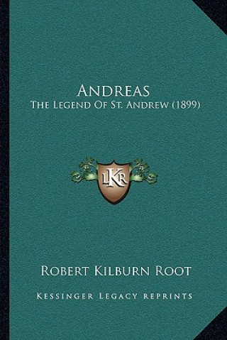 Könyv Andreas: The Legend Of St. Andrew (1899) Robert Kilburn Root