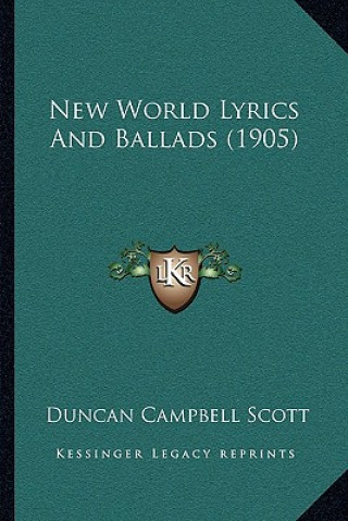 Kniha New World Lyrics and Ballads (1905) Duncan Campbell Scott