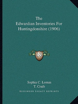 Kniha The Edwardian Inventories for Huntingdonshire (1906) Sophia C. Lomas