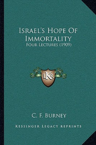 Knjiga Israel's Hope of Immortality: Four Lectures (1909) C. F. Burney