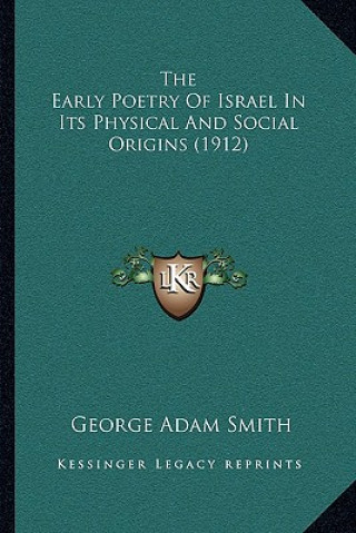 Książka The Early Poetry of Israel in Its Physical and Social Origins (1912) George Adam Smith