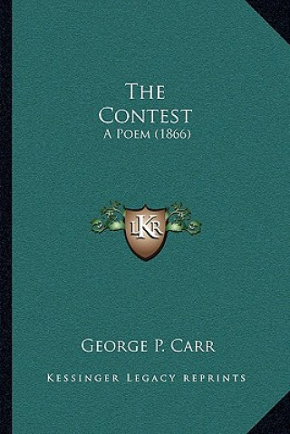 Knjiga The Contest: A Poem (1866) George P. Carr