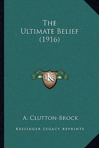 Libro The Ultimate Belief (1916) A. Clutton-Brock