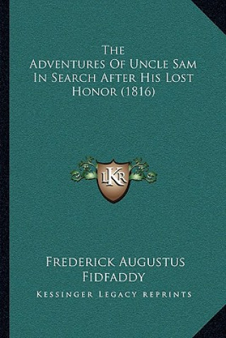 Carte The Adventures of Uncle Sam in Search After His Lost Honor (1816) Frederick Augustus Fidfaddy