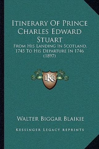 Carte Itinerary of Prince Charles Edward Stuart: From His Landing in Scotland, 1745 to His Departure in 1746 (1897) Walter Biggar Blaikie