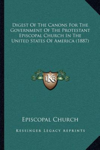 Knjiga Digest of the Canons for the Government of the Protestant Episcopal Church in the United States of America (1887) Episcopal Church