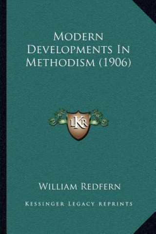 Książka Modern Developments in Methodism (1906) William Redfern