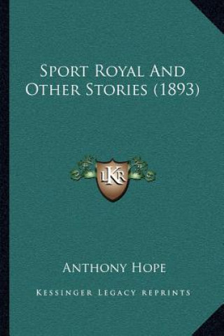 Książka Sport Royal And Other Stories (1893) Anthony Hope