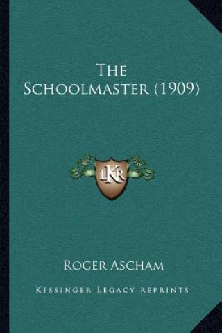 Knjiga The Schoolmaster (1909) Roger Ascham