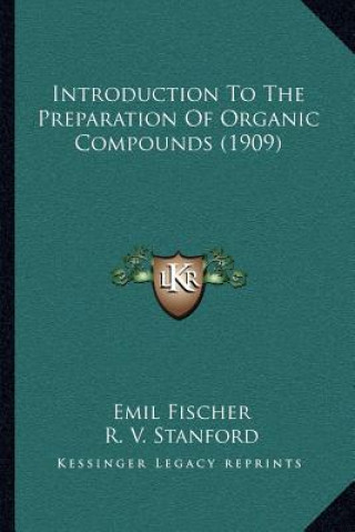 Kniha Introduction to the Preparation of Organic Compounds (1909) Emil Fischer