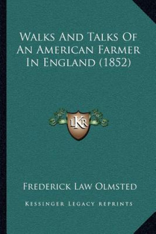 Kniha Walks and Talks of an American Farmer in England (1852) Frederick Law Olmsted