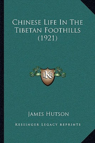 Knjiga Chinese Life in the Tibetan Foothills (1921) James Hutson