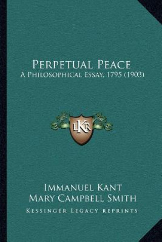 Kniha Perpetual Peace: A Philosophical Essay, 1795 (1903) Immanuel Kant