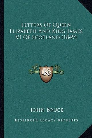Boek Letters of Queen Elizabeth and King James VI of Scotland (1849) John Bruce