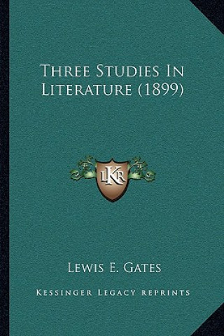 Książka Three Studies in Literature (1899) Lewis E. Gates