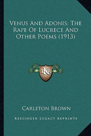 Книга Venus and Adonis; The Rape of Lucrece and Other Poems (1913) Carleton Brown