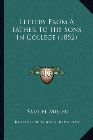 Kniha Letters from a Father to His Sons in College (1852) Samuel Miller