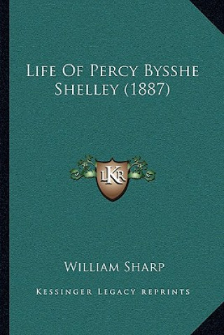 Kniha Life of Percy Bysshe Shelley (1887) William Sharp