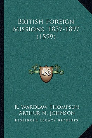 Kniha British Foreign Missions, 1837-1897 (1899) R. Wardlaw Thompson