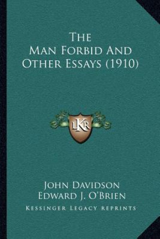 Книга The Man Forbid and Other Essays (1910) John Davidson