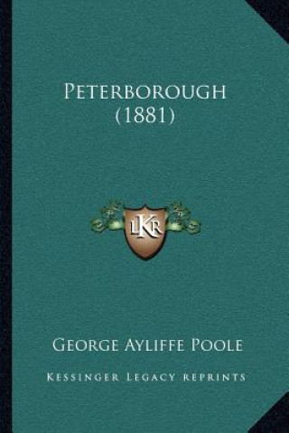 Kniha Peterborough (1881) George Ayliffe Poole