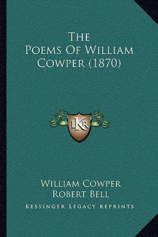 Kniha The Poems of William Cowper (1870) William Cowper