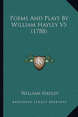 Carte Poems and Plays by William Hayley V5 (1788) William Hayley