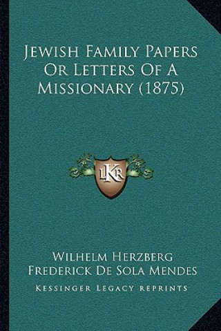 Kniha Jewish Family Papers or Letters of a Missionary (1875) Wilhelm Herzberg