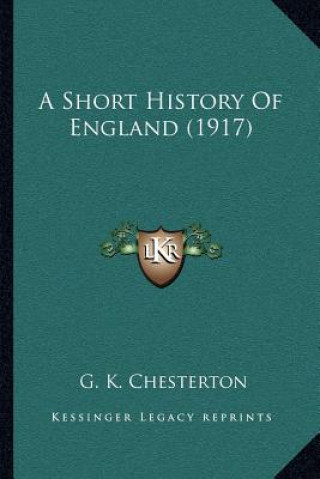 Knjiga A Short History Of England (1917) G. K. Chesterton