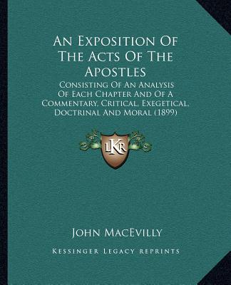 Kniha An Exposition of the Acts of the Apostles: Consisting of an Analysis of Each Chapter and of a Commentary, Critical, Exegetical, Doctrinal and Moral (1 John Macevilly