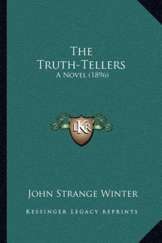 Książka The Truth-Tellers: A Novel (1896) John Strange Winter