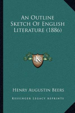 Książka An Outline Sketch of English Literature (1886) Henry Augustin Beers