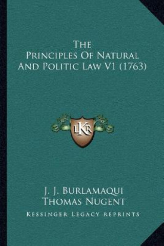 Книга The Principles of Natural and Politic Law V1 (1763) J. J. Burlamaqui