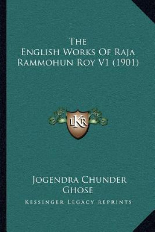 Könyv The English Works of Raja Rammohun Roy V1 (1901) Jogendra Chunder Ghose