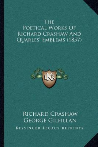 Carte The Poetical Works of Richard Crashaw and Quarles' Emblems (1857) Richard Crashaw