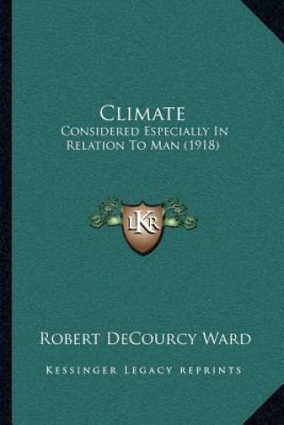 Buch Climate: Considered Especially in Relation to Man (1918) Robert Decourcy Ward