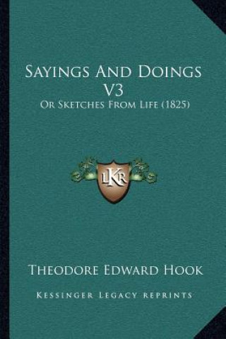 Książka Sayings and Doings V3: Or Sketches from Life (1825) Theodore Edward Hook