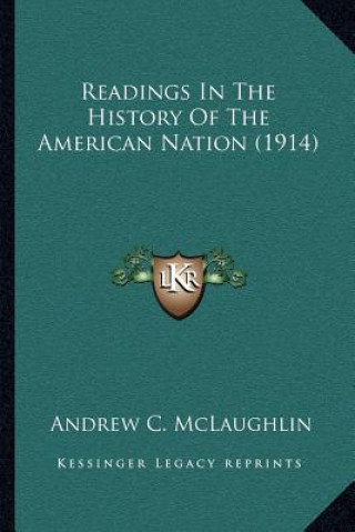 Buch Readings In The History Of The American Nation (1914) Andrew Cunningham McLaughlin