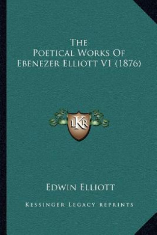 Buch The Poetical Works of Ebenezer Elliott V1 (1876) Edwin Elliott