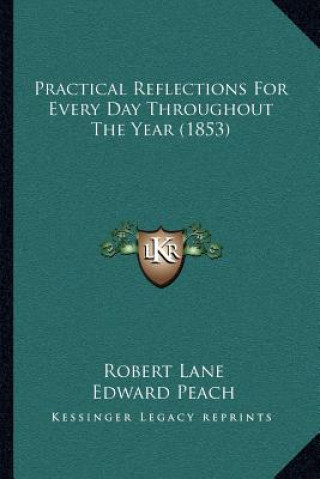 Kniha Practical Reflections for Every Day Throughout the Year (1853) Robert Lane