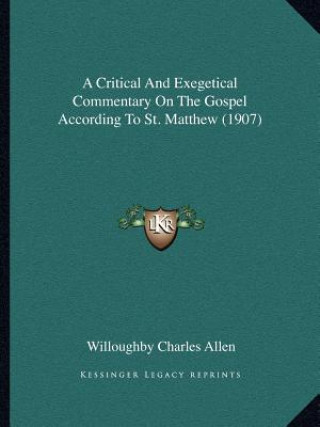 Książka A Critical and Exegetical Commentary on the Gospel According to St. Matthew (1907) Willoughby Charles Allen