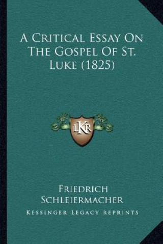 Kniha A Critical Essay on the Gospel of St. Luke (1825) Friedrich Schleiermacher