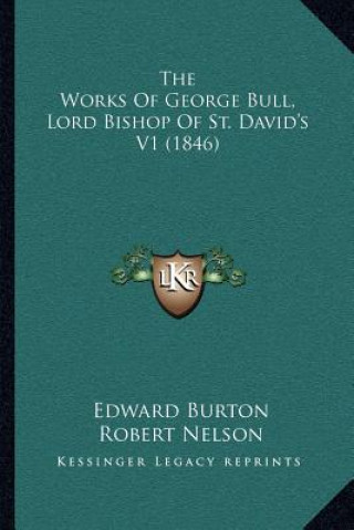 Książka The Works of George Bull, Lord Bishop of St. David's V1 (1846) Edward Burton