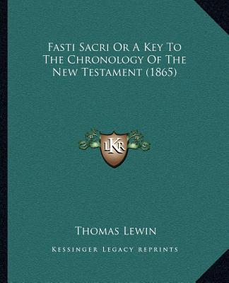 Carte Fasti Sacri or a Key to the Chronology of the New Testament (1865) Thomas Lewin
