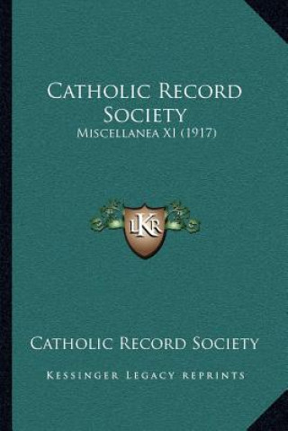 Kniha Catholic Record Society: Miscellanea XI (1917) Catholic Record Society