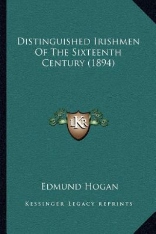 Książka Distinguished Irishmen of the Sixteenth Century (1894) Edmund Hogan