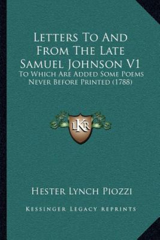 Kniha Letters to and from the Late Samuel Johnson V1: To Which Are Added Some Poems Never Before Printed (1788) Hester Lynch Piozzi