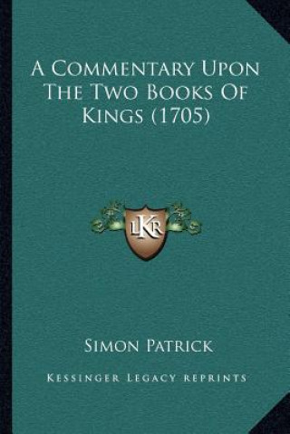 Carte A Commentary Upon the Two Books of Kings (1705) Simon Patrick