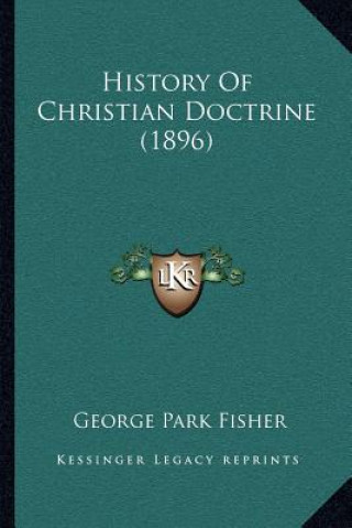 Buch History Of Christian Doctrine (1896) George Park Fisher