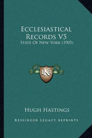 Kniha Ecclesiastical Records V5: State of New York (1905) Hugh Hastings